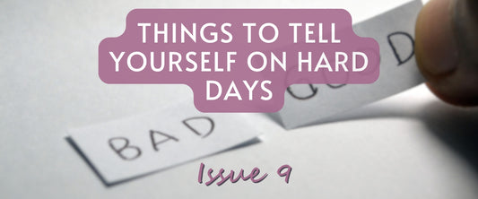 Things to Tell Yourself on Hard Days