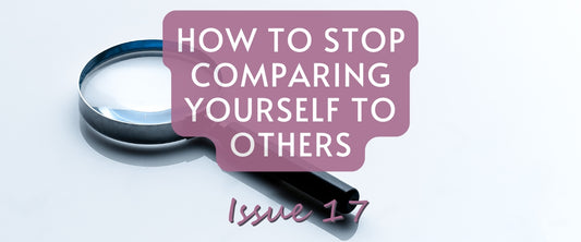 How To Stop Comparing Yourself To Others