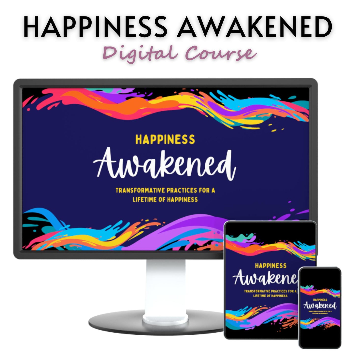 Happiness Awakened: Transformative Practices for a Lifetime of Happiness