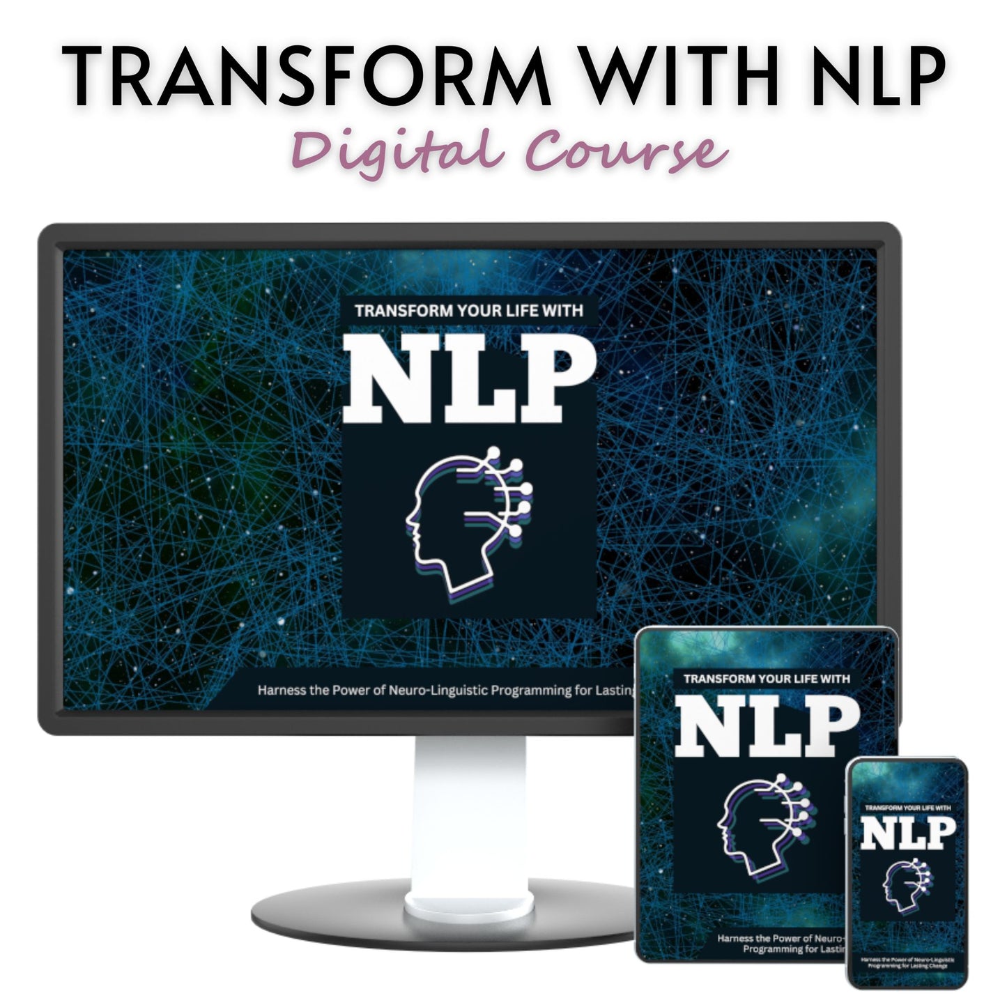 Transform Your Life With NLP: Harness the Power of Neuro-Linguistic Programming for Lasting Change