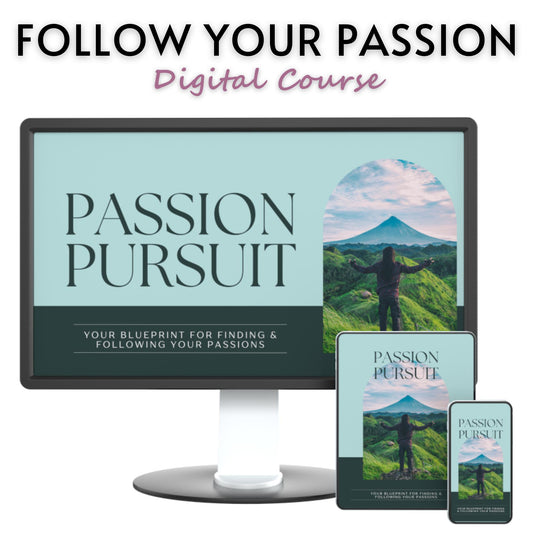 Passion Pursuit: Your Blueprint for Finding & Following Your Passions