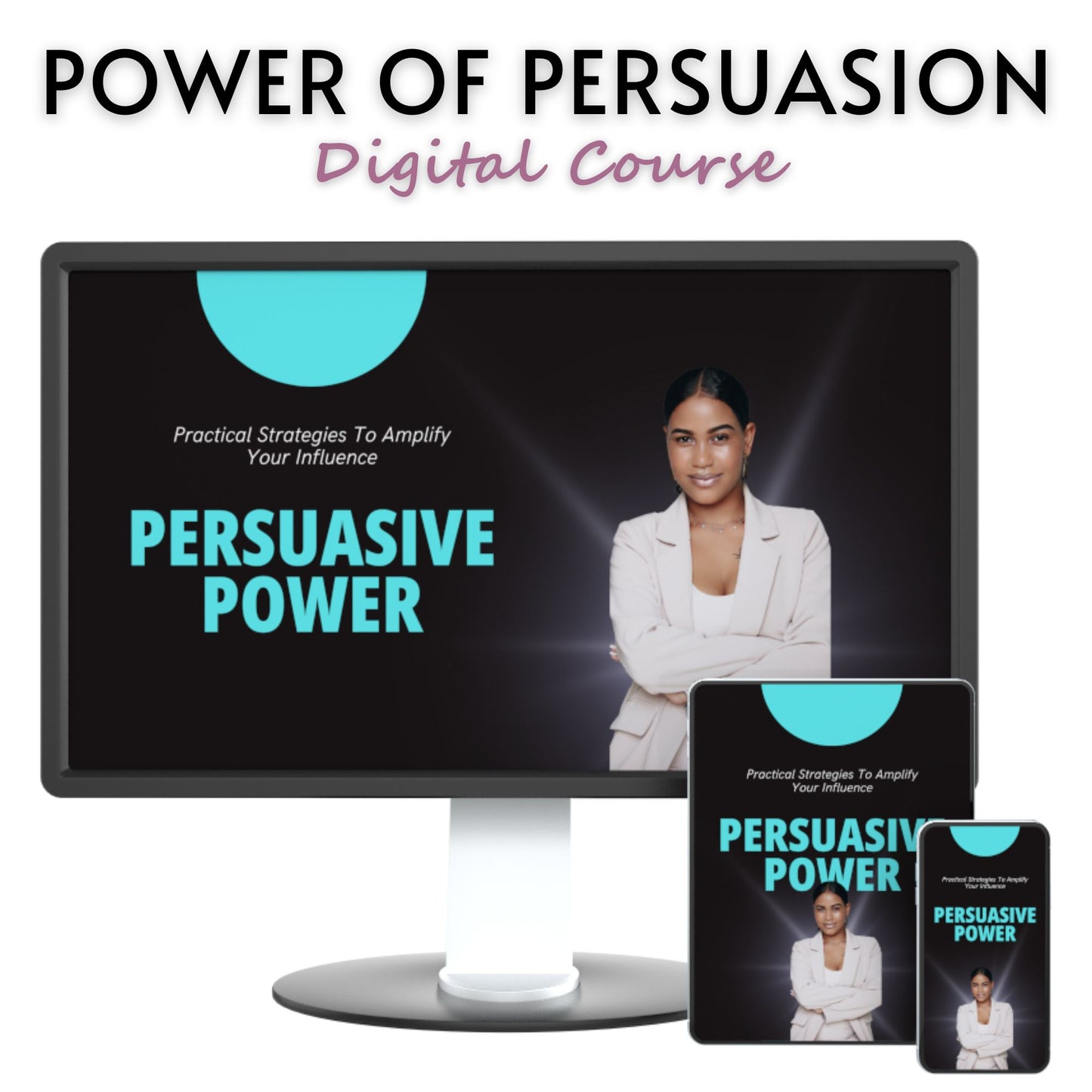 Persuasive Power: Practical Strategies to Amplify Your Influence