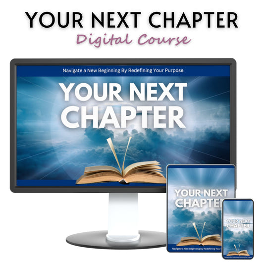 Your Next Chapter: Navigate a New Beginning by Redefining Your Purpose