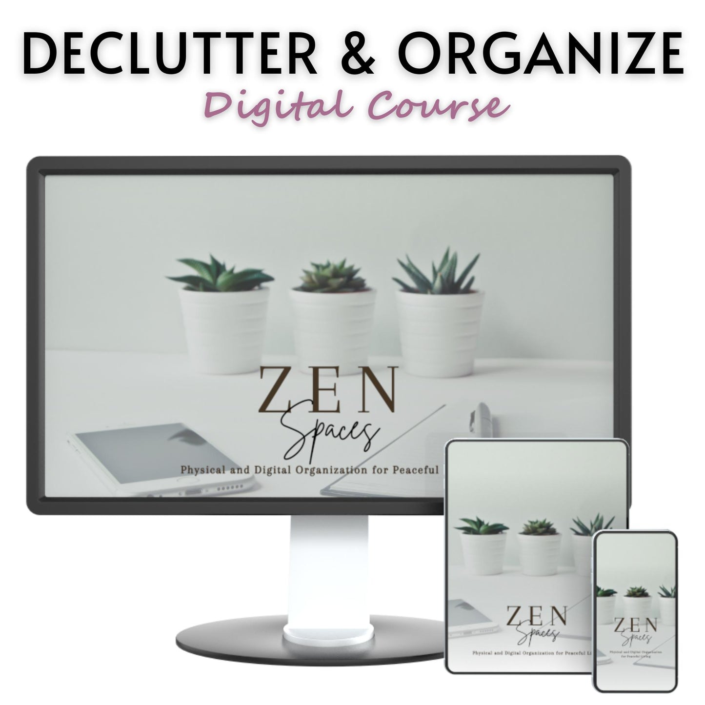 Zen Spaces: Physical and Digital Organization for Peaceful Living